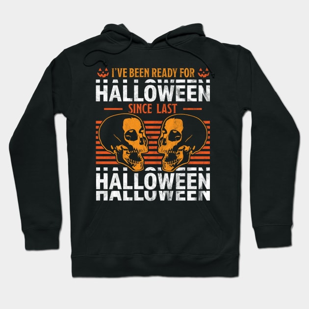 I've Been Ready For Halloween Since Last Halloween Skull Hoodie by OrangeMonkeyArt